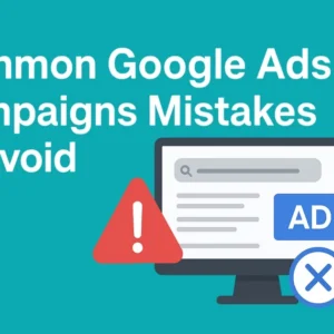 Google Ads Campaigns Mistakes