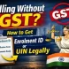 Selling without GST in India – how to get enrolment ID or UIN legally for non-GST sellers