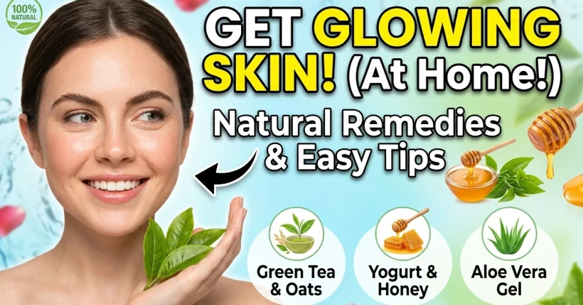 natural home remedies for glowing skin using simple ingredients for radiant and healthy complexion