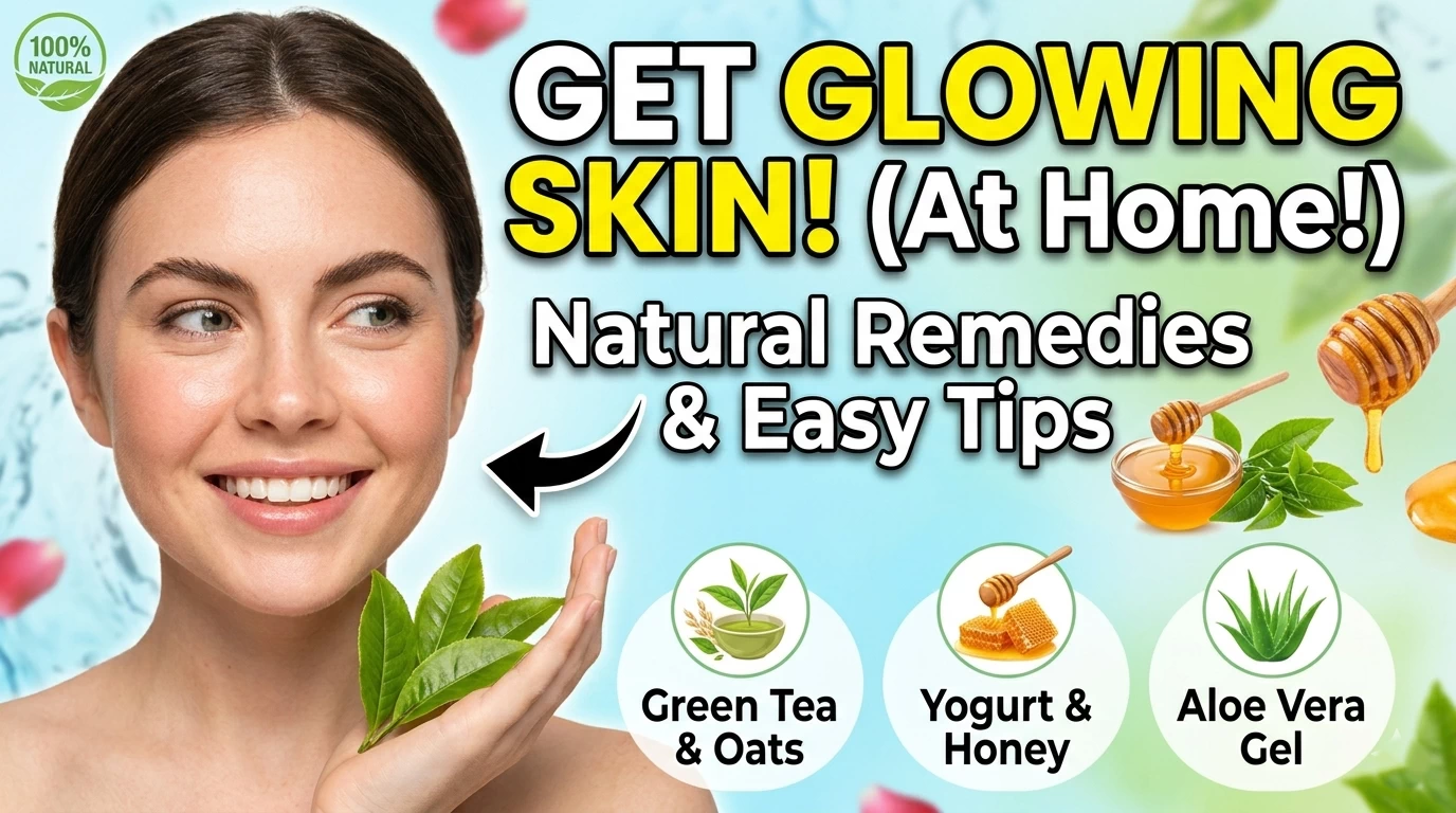 natural home remedies for glowing skin using simple ingredients for radiant and healthy complexion