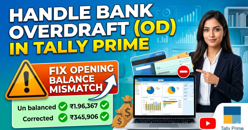 How to Handle a Bank Overdraft (OD) Account in Tally Prime (And Fix Opening Balance Mismatch)