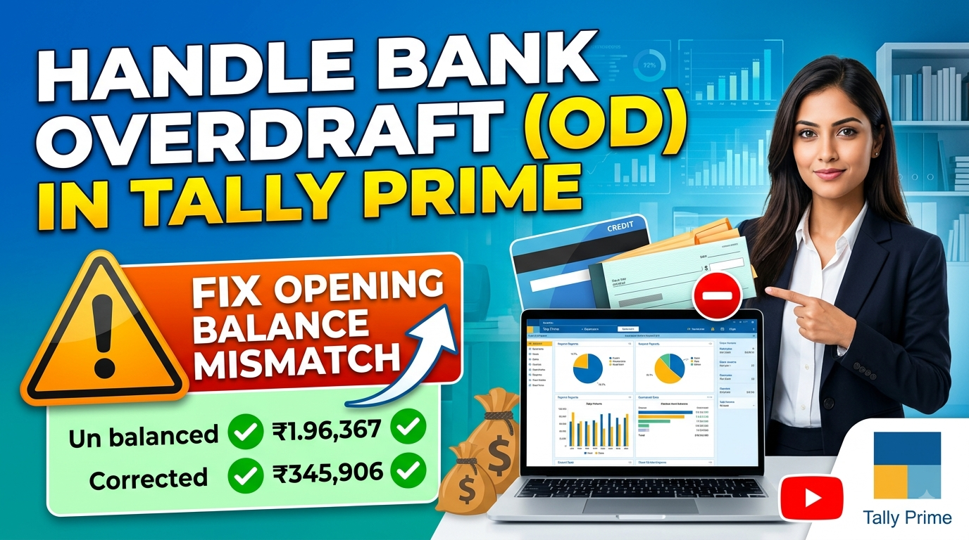 How to Handle a Bank Overdraft (OD) Account in Tally Prime (And Fix Opening Balance Mismatch)